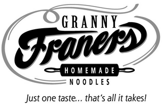 GRANNY FRANERS HOMEMADE NOODLES JUST ONE TASTE... THAT'S ALL IT TAKES! logo