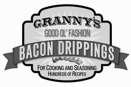 GRANNY'S GOOD OL' FASHION BACON DRIPPINGS FOR COOKING AND SEASONING HUNDREDS OF RECIPES logo