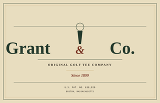 GRANT & CO. ORIGINAL GOLF TEE COMPANY SINCE 1899 U.S. PAT. NO. 638,920 BOSTON, MASSACHUSETTS logo