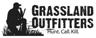 GRASSLAND OUTFITTERS HUNT.CALL.KILL. logo