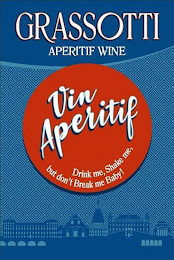 GRASSOTTI APERITIF WINE VIN APERITIF DRINK ME, SHAKE ME, BUT DON'T BREAK ME BABY! logo
