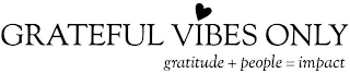 GRATEFUL VIBES ONLY GRATITUDE + PEOPLE = IMPACT logo