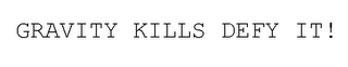 GRAVITY KILLS DEFY IT! logo