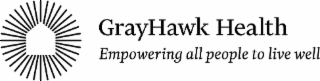 GRAYHAWK HEALTH EMPOWERING ALL PEOPLE TO LIVE WELL logo