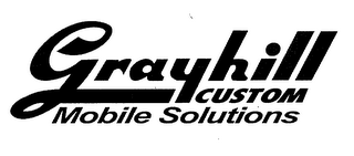 GRAYHILL CUSTOM MOBILE SOLUTIONS