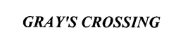 GRAY'S CROSSING logo