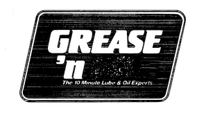GREASE 'N GO THE 10 MINUTE LUBE & OIL EXPERTS logo