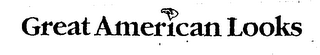 GREAT AMERICAN LOOKS