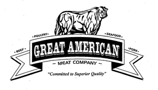 GREAT AMERICAN MEAT COMPANY BEEF POULTRY SEAFOOD PORK "COMMITTED TO SUPERIOR QUALITY" logo