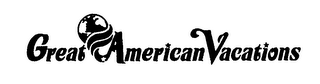 GREAT AMERICAN VACATIONS