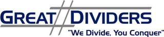GREAT DIVIDERS, WE DIVIDE, YOU CONQUER logo