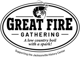 GREAT FIRE GATHERING A LOW COUNTRY BOIL WITH A SPARK! SUPPORTING THE JACKSONVILLE HISTORY CENTER logo