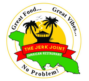 GREAT FOOD... GREAT VIBES... NO PROBLEM! THE JERK JOINT JAMAICAN RESTAURANT logo