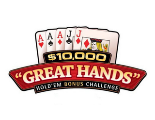 "GREAT HANDS" $10,000 HOLD'EM BONUS CHALLENGE A A A J J logo