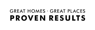 GREAT HOMES · GREAT PLACES PROVEN RESULTS logo