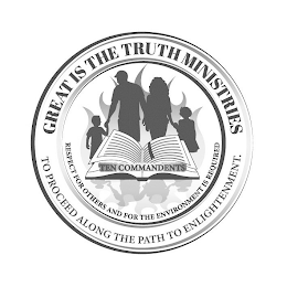 GREAT IS THE TRUTH MINISTRIES RESPECT FOR OTHERS AND FOR THE ENVIRONMENT IS REQUIRED TO PROCEED ALONG THE PATH TO ENLIGHTENMENT. TEN COMMANDENTS logo