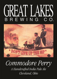 GREAT LAKES BREWING CO. "DON'T GIVE UP THE SIP" COMMODORE PERRY A HANDCRAFTED INDIA PALE ALE CLEVELAND, OHIO logo