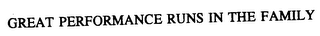 GREAT PERFORMANCE RUNS IN THE FAMILY logo