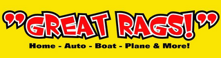 "GREAT RAGS!" HOME - AUTO - BOAT - PLANE & MORE! logo