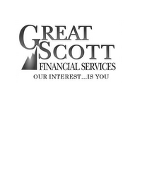 GREAT SCOTT FINANCIAL SERVICES OUR INTEREST ... IS YOU logo