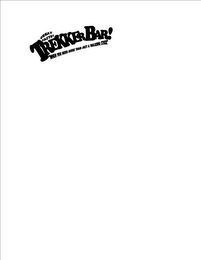 GREAT TASTE! TREKKERBAR! "WHEN YOU NEED MORE THAN JUST A WALKING STICK" logo