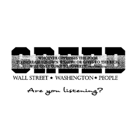 GREED WHOEVER OPPRESSES THE POOR TO INCREASE HIS OWN WEALTH OR GIVES TO THE RICH, WILL ONLY COME TO POVERTY. PROVERBS 22:16. WALLSTREET WASHINGTON PEOPLE ARE YOU LISTENING? logo
