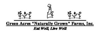 GREEN ACRES "NATURALLY GROWN" FARMS, INC. EAT WELL, LIVE WELL logo