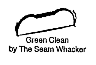 GREEN CLEAN BY THE SEAM WHACKER