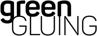 GREEN GLUING