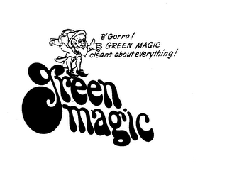 GREEN MAGIC B'GORRA! GREEN MAGIC CLEANS ABOUT EVERYTHING logo