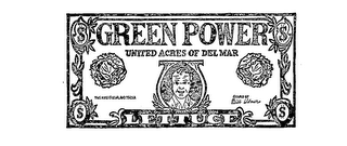 GREEN POWER UNITED ACRES OF DEL MAR LETTUCE $$$$ ASSURED BY BILL WITNER THIS NOTE IS LEGAL AND TENDER logo