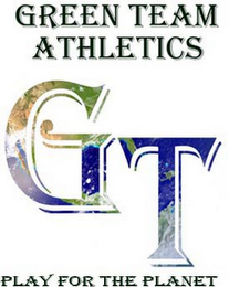 GREEN TEAM ATHLETICS PLAY FOR THE PLANET GT logo