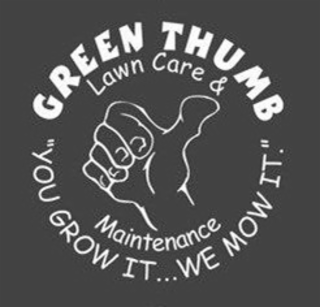 GREEN THUMB LAWN CARE & MAINTENANCE "YOU GROW IT...WE MOW IT." logo