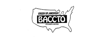 GREEN UP,AMERICA! BACCTO IT'S BACTI-VATED! logo