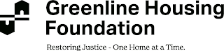 GREENLINE HOUSING FOUNDATION RESTORING JUSTICE - ONE HOME AT A TIME. logo