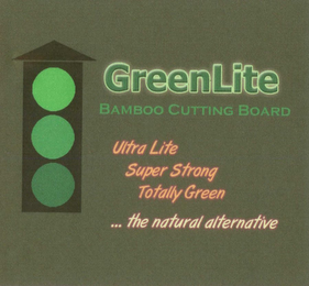 GREENLITE BAMBOO CUTTING BOARD ULTRA LITE SUPER STRONG TOTALLY GREEN . . . THE NATURAL ALTERNATIVE logo