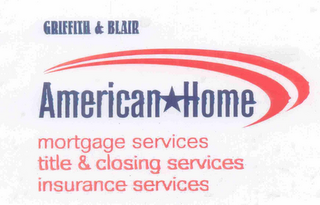 GRIFFITH & BLAIR AMERICAN HOME MORTGAGE SERVICES TITLE & CLOSING SERVICES INSURANCE SERVICES logo