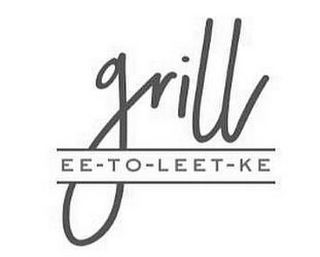 GRILL EE-TO-LEET-KE logo
