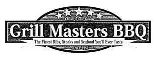GRILL MASTERS BBQ THE FINEST RIBS, STEAKS AND SEAFOOD YOU'LL EVER TASTE SINCE 1952 CLASSIC 5 STAR QUALITY logo