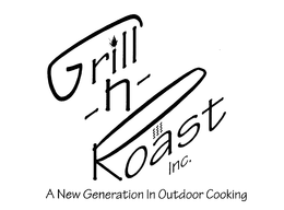 GRILL-N- ROAST INC.A NEW GENERATION IN OUTDOOR COOKING logo