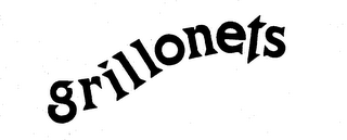 GRILLONETS