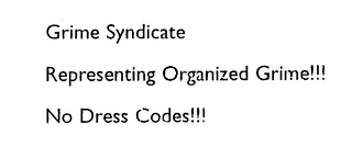 GRIME SYNDICATE REPRESENTING ORGANIZED GRIME!!! NO DRESS CODES!!! logo