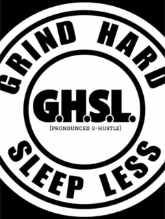 GRIND HARD SLEEP LESS G.H.S.L. (PRONOUNCED G-HUSTLE) logo