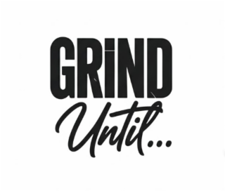 GRIND UNTIL... logo