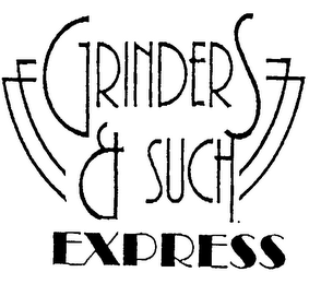 GRINDERS & SUCH EXPRESS