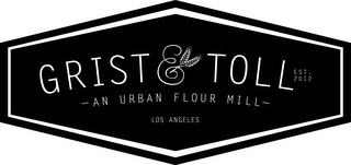 GRIST & TOLL EST. 2012 AN URBAN FLOUR MILL LOS ANGELES logo