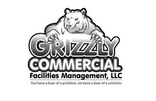 GRIZZLY COMMERCIAL FACILITIES MANAGEMENT, LLC YOU HAVE A BEAR OF A PROBLEM, WE HAVE A BEAR OF A SOLUTION. logo