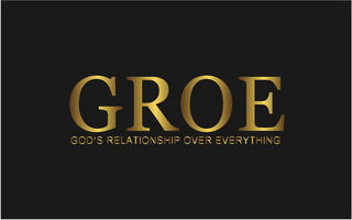 GROE GOD'S RELATIONSHIP OVER EVERYTHING logo