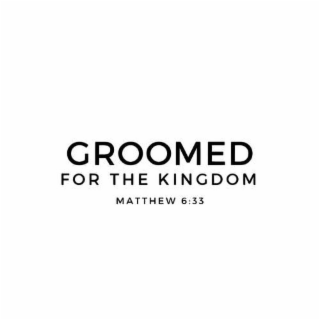 GROOMED FOR THE KINGDOM MATTHEW 6:33 logo