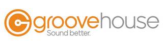 GROOVEHOUSE SOUND BETTER. G logo